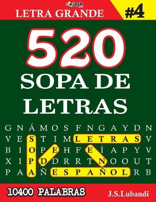 Cover of 520 SOPA DE LETRAS #4 (10400 PALABRAS) Letra Grande