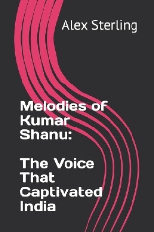 Cover of Melodies of Kumar Shanu