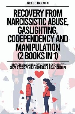 Cover of Recovery From Narcissistic Abuse, Gaslighting, Codependency And Manipulation (2 Books in 1)