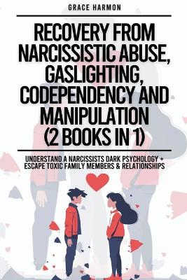 Book cover for Recovery From Narcissistic Abuse, Gaslighting, Codependency And Manipulation (2 Books in 1)