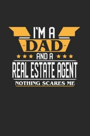 Cover of I'm a Dad and a Real Estate Agent Nothing Scares Me