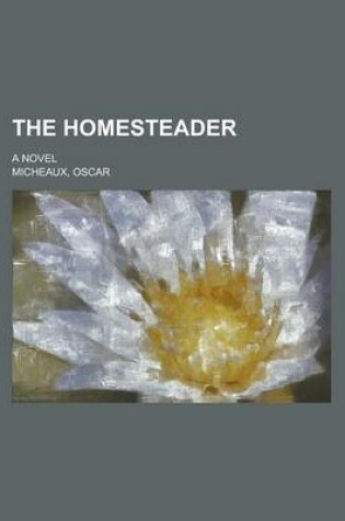 Cover of The Homesteader; A Novel