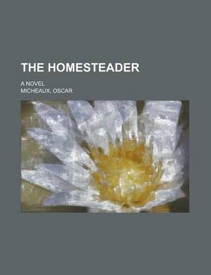 Book cover for The Homesteader; A Novel