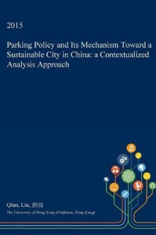 Cover of Parking Policy and Its Mechanism Toward a Sustainable City in China