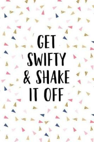 Cover of Get Swifty and Shake It Off