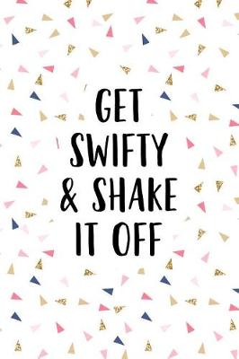 Book cover for Get Swifty and Shake It Off