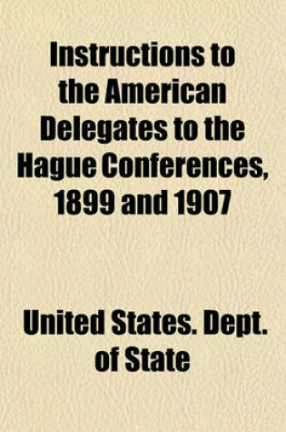 Cover of Instructions to the American Delegates to the Hague Conferences, 1899 and 1907