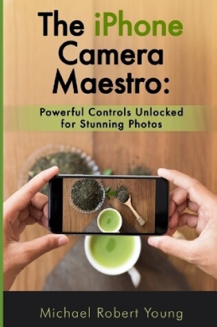 Cover of The iPhone Camera Maestro