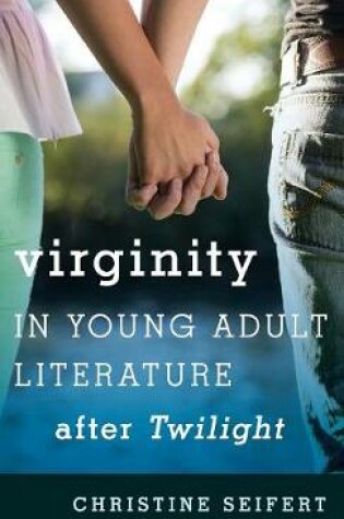 Cover of Virginity in Young Adult Literature after Twilight