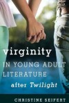 Book cover for Virginity in Young Adult Literature after Twilight