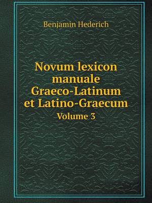 Book cover for Novum lexicon manuale Graeco-Latinum et Latino-Graecum Volume 3