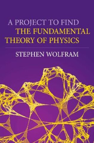 Cover of A Project To Find The Fundamental Theory Of Physics