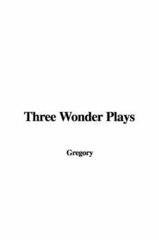 Cover of Three Wonder Plays