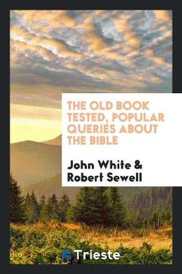 Book cover for The Old Book Tested, Popular Queries about the Bible