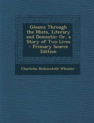 Book cover for Gleams Through the Mists, Literary and Domestic