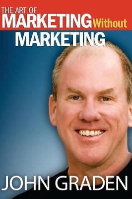 Book cover for The Art of Marketing Without Marketing
