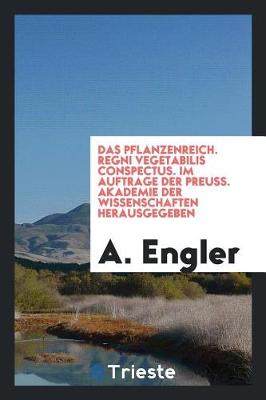 Book cover for Das Pflanzenreich. Regni Vegetabilis Conspectus. Im Auftrage Der Preuss. Akademie Der Wissenschaften Herausgegeben