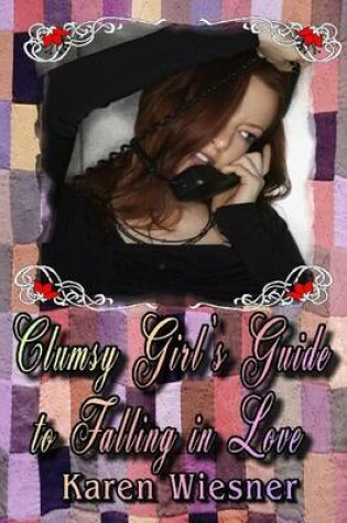 Cover of Clumsy Girl's Guide to Falling in Love, Book 1 of the Friendship Heirlooms Series