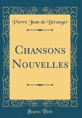 Book cover for Chansons Nouvelles (Classic Reprint)