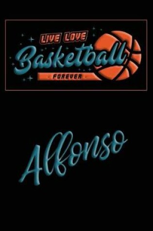 Cover of Live Love Basketball Forever Alfonso