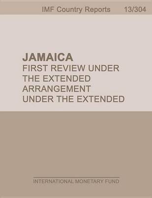Book cover for Jamaica: First Review Under the Extended Arrangement Under the Extended Fund Facility and Request for Modification of Performance Criteria