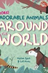 Book cover for More Adorable Animals From Around The World