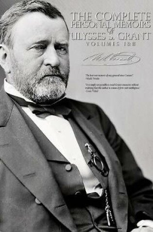 Cover of The Complete Personal Memoirs of Ulysses S. Grant - Volumes I and II