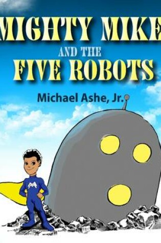 Cover of Mighty Mike and The Five Robots