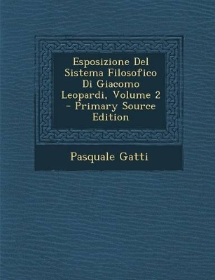 Book cover for Esposizione del Sistema Filosofico Di Giacomo Leopardi, Volume 2 - Primary Source Edition