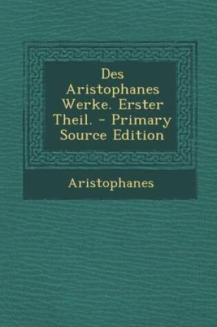 Cover of Des Aristophanes Werke. Erster Theil.