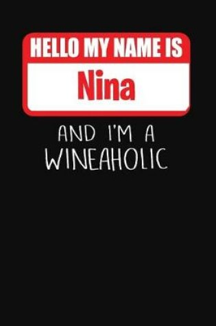 Cover of Hello My Name Is Nina and I'm a Wineaholic