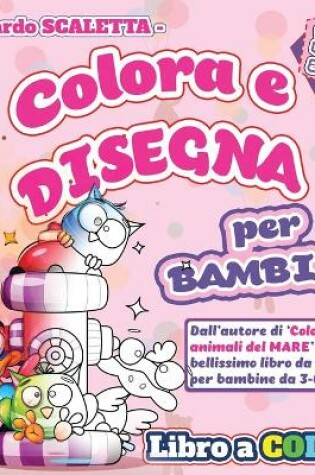 Cover of Colora e Disegna - Libro da Colorare per BAMBINE