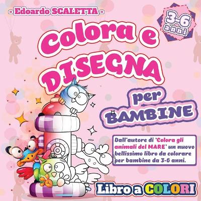 Book cover for Colora e Disegna - Libro da Colorare per BAMBINE