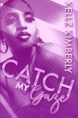 Cover of Catch My Gaze