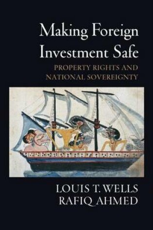 Cover of Making Foreign Investment Safe: Property Rights and National Sovereignty