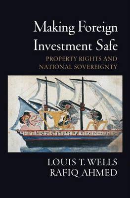 Book cover for Making Foreign Investment Safe: Property Rights and National Sovereignty