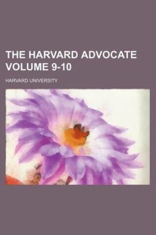 Cover of The Harvard Advocate Volume 9-10