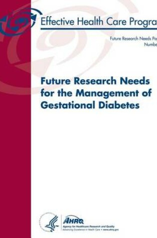 Cover of Future Research Needs for the Management of Gestational Diabetes