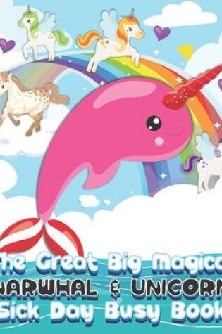 Cover of The Great Big Magical Narwhal and Unicorn Sick Day Busy Book