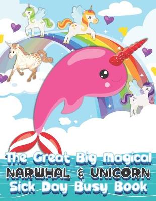 Book cover for The Great Big Magical Narwhal and Unicorn Sick Day Busy Book