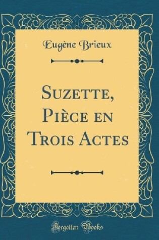 Cover of Suzette, Pièce en Trois Actes (Classic Reprint)