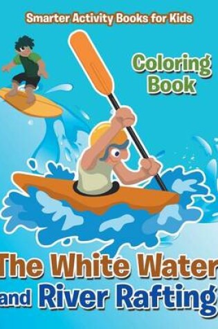 Cover of The White Water and River Rafting Coloring Book