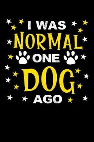 Cover of I was normal one dog ago