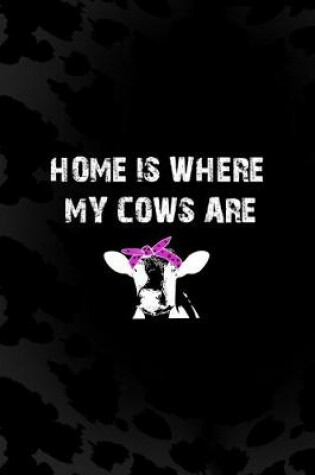 Cover of Home Is Where My Cows Are