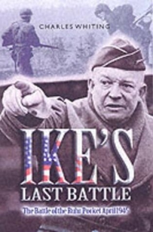 Cover of Ike's Last Battle: the Battle of the Ruhr Pocket April 1945