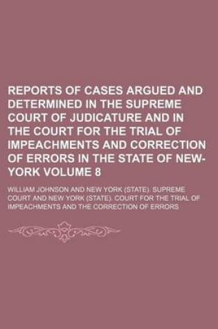 Cover of Reports of Cases Argued and Determined in the Supreme Court of Judicature and in the Court for the Trial of Impeachments and Correction of Errors in the State of New-York Volume 8