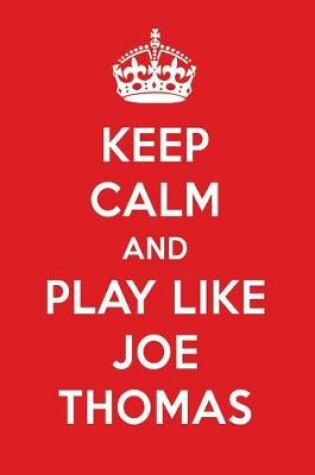 Cover of Keep Calm and Play Like Joe Thomas