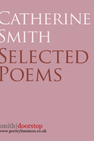 Cover of Catherine Smith: Selected Poems