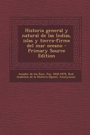 Cover of Historia General y Natural de Las Indias, Islas y Tierra-Firme del Mar Oceano (Primary Source)