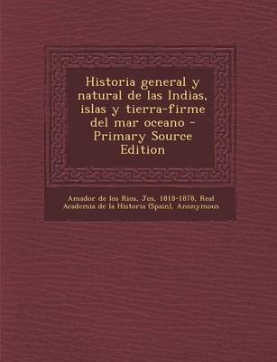 Book cover for Historia General y Natural de Las Indias, Islas y Tierra-Firme del Mar Oceano (Primary Source)